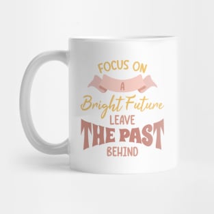 Leave the Past. Boho lettering motivation quote Mug